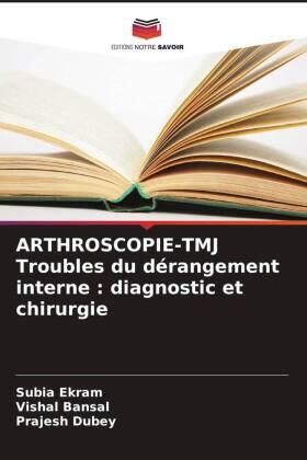Ekram / Bansal / Dubey |  ARTHROSCOPIE-TMJ Troubles du dérangement interne : diagnostic et chirurgie | Buch |  Sack Fachmedien