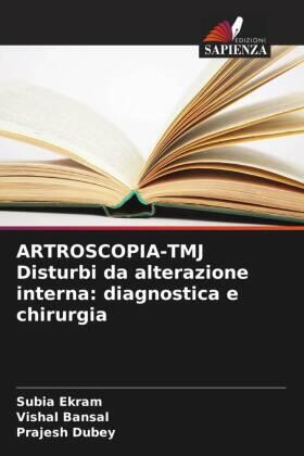 Ekram / Bansal / Dubey |  ARTROSCOPIA-TMJ Disturbi da alterazione interna: diagnostica e chirurgia | Buch |  Sack Fachmedien