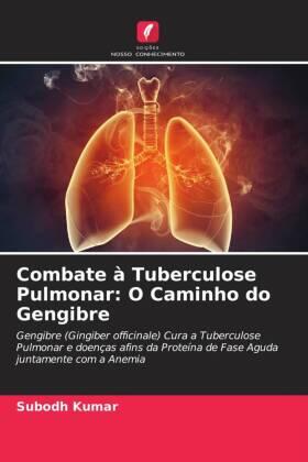 Kumar |  Combate à Tuberculose Pulmonar: O Caminho do Gengibre | Buch |  Sack Fachmedien