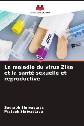 Shrivastava |  La maladie du virus Zika et la santé sexuelle et reproductive | Buch |  Sack Fachmedien