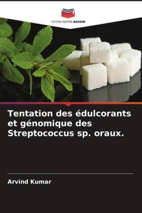 Kumar |  Tentation des édulcorants et génomique des Streptococcus sp. oraux. | Buch |  Sack Fachmedien