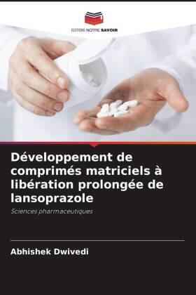 Dwivedi |  Développement de comprimés matriciels à libération prolongée de lansoprazole | Buch |  Sack Fachmedien