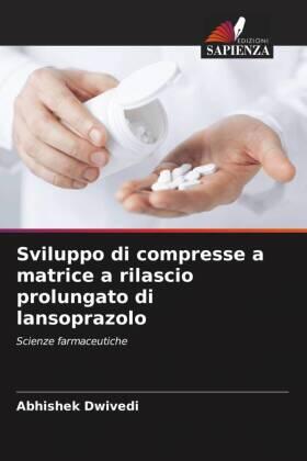 Dwivedi |  Sviluppo di compresse a matrice a rilascio prolungato di lansoprazolo | Buch |  Sack Fachmedien