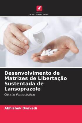 Dwivedi |  Desenvolvimento de Matrizes de Libertação Sustentada de Lansoprazole | Buch |  Sack Fachmedien
