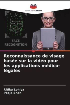 Lohiya / Shah |  Reconnaissance de visage basée sur la vidéo pour les applications médico-légales | Buch |  Sack Fachmedien