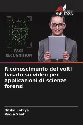 Lohiya / Shah |  Riconoscimento dei volti basato su video per applicazioni di scienze forensi | Buch |  Sack Fachmedien