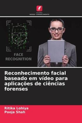 Lohiya / Shah |  Reconhecimento facial baseado em vídeo para aplicações de ciências forenses | Buch |  Sack Fachmedien