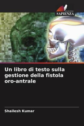Kumar / Kiran / Singh |  Un libro di testo sulla gestione della fistola oro-antrale | Buch |  Sack Fachmedien