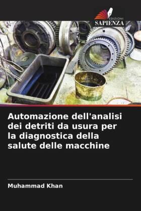 Khan |  Automazione dell'analisi dei detriti da usura per la diagnostica della salute delle macchine | Buch |  Sack Fachmedien