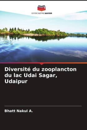 Nakul A. |  Diversité du zooplancton du lac Udai Sagar, Udaipur | Buch |  Sack Fachmedien