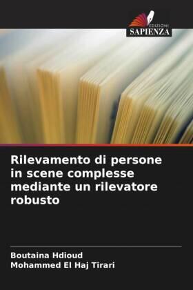 Hdioud / El Haj Tirari |  Rilevamento di persone in scene complesse mediante un rilevatore robusto | Buch |  Sack Fachmedien