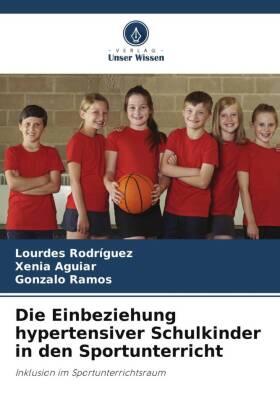 Rodriguez / Aguiar / Ramos |  Die Einbeziehung hypertensiver Schulkinder in den Sportunterricht | Buch |  Sack Fachmedien