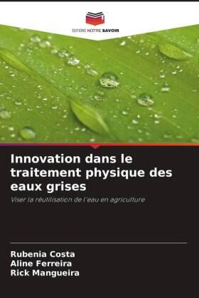 Costa / Ferreira / Mangueira |  Innovation dans le traitement physique des eaux grises | Buch |  Sack Fachmedien