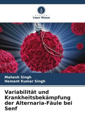 Singh |  Variabilität und Krankheitsbekämpfung der Alternaria-Fäule bei Senf | Buch |  Sack Fachmedien