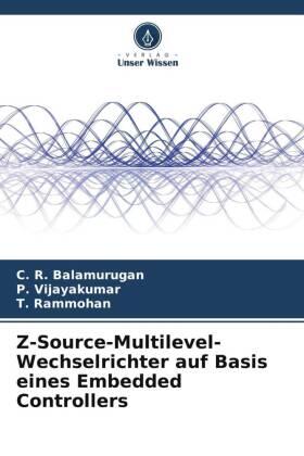 Balamurugan / Vijayakumar / Rammohan |  Z-Source-Multilevel-Wechselrichter auf Basis eines Embedded Controllers | Buch |  Sack Fachmedien