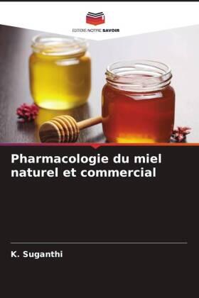 Suganthi |  Pharmacologie du miel naturel et commercial | Buch |  Sack Fachmedien