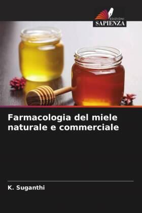 Suganthi |  Farmacologia del miele naturale e commerciale | Buch |  Sack Fachmedien