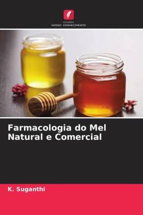 Suganthi |  Farmacologia do Mel Natural e Comercial | Buch |  Sack Fachmedien