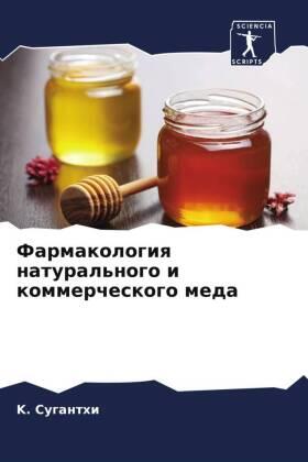 Suganthi |  Farmakologiq natural'nogo i kommercheskogo meda | Buch |  Sack Fachmedien
