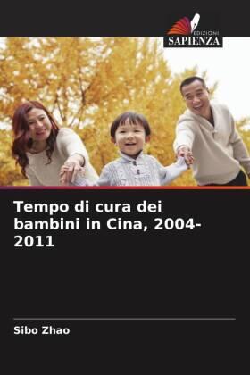 Zhao |  Tempo di cura dei bambini in Cina, 2004-2011 | Buch |  Sack Fachmedien