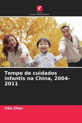 Zhao |  Tempo de cuidados infantis na China, 2004-2011 | Buch |  Sack Fachmedien