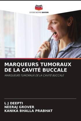 Deepti / Grover / Prabhat |  MARQUEURS TUMORAUX DE LA CAVITÉ BUCCALE | Buch |  Sack Fachmedien