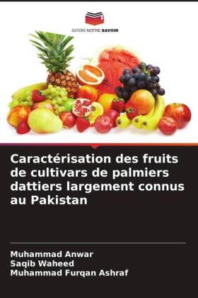 Anwar / Waheed / Furqan Ashraf |  Caractérisation des fruits de cultivars de palmiers dattiers largement connus au Pakistan | Buch |  Sack Fachmedien