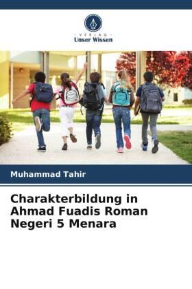 Tahir |  Charakterbildung in Ahmad Fuadis Roman Negeri 5 Menara | Buch |  Sack Fachmedien
