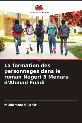 Tahir |  La formation des personnages dans le roman Negeri 5 Menara d'Ahmad Fuadi | Buch |  Sack Fachmedien