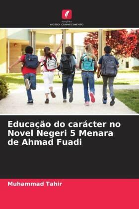 Tahir |  Educação do carácter no Novel Negeri 5 Menara de Ahmad Fuadi | Buch |  Sack Fachmedien
