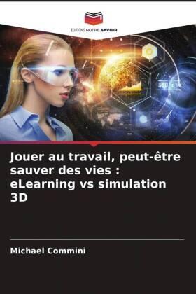 Commini |  Jouer au travail, peut-être sauver des vies : eLearning vs simulation 3D | Buch |  Sack Fachmedien