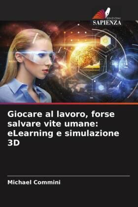 Commini |  Giocare al lavoro, forse salvare vite umane: eLearning e simulazione 3D | Buch |  Sack Fachmedien