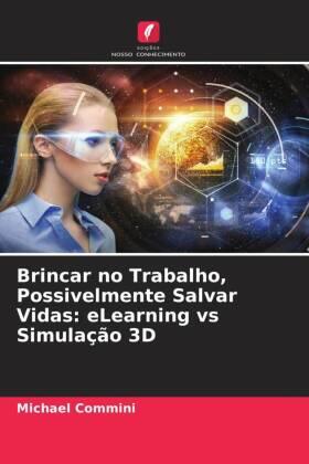 Commini |  Brincar no Trabalho, Possivelmente Salvar Vidas: eLearning vs Simulação 3D | Buch |  Sack Fachmedien
