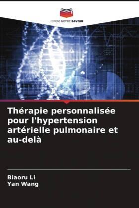 Li / Wang |  Thérapie personnalisée pour l'hypertension artérielle pulmonaire et au-delà | Buch |  Sack Fachmedien