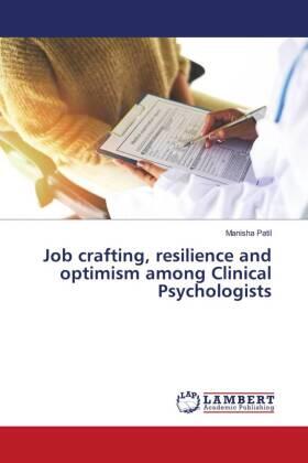 Patil |  Job crafting, resilience and optimism among Clinical Psychologists | Buch |  Sack Fachmedien