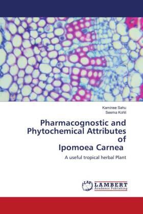 Sahu / Kohli |  Pharmacognostic and Phytochemical Attributes of Ipomoea Carnea | Buch |  Sack Fachmedien