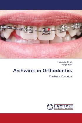 Singh / Kaur |  Archwires in Orthodontics | Buch |  Sack Fachmedien