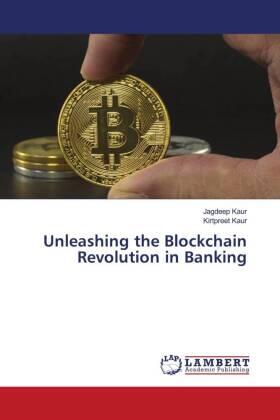 Kaur |  Unleashing the Blockchain Revolution in Banking | Buch |  Sack Fachmedien