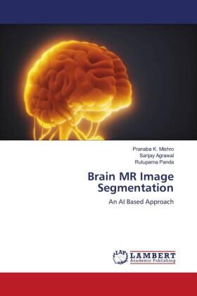 Mishro / Agrawal / Panda |  Brain MR Image Segmentation | Buch |  Sack Fachmedien