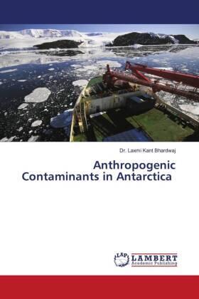 Bhardwaj |  Anthropogenic Contaminants in Antarctica | Buch |  Sack Fachmedien