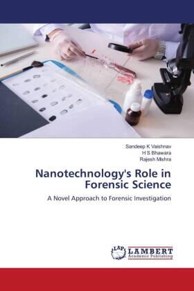 Vaishnav / Bhawara / Mishra |  Nanotechnology's Role in Forensic Science | Buch |  Sack Fachmedien