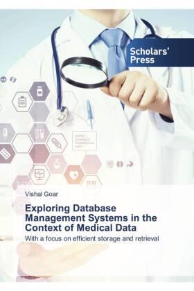 Goar |  Exploring Database Management Systems in the Context of Medical Data | Buch |  Sack Fachmedien