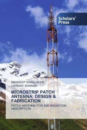 Singh Heer / Sharma |  MICROSTRIP PATCH ANTENNA: DESIGN & FABRICATION | Buch |  Sack Fachmedien