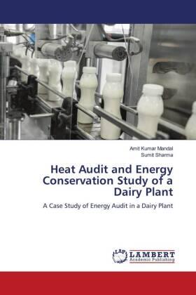 Mandal / Sharma |  Heat Audit and Energy Conservation Study of a Dairy Plant | Buch |  Sack Fachmedien