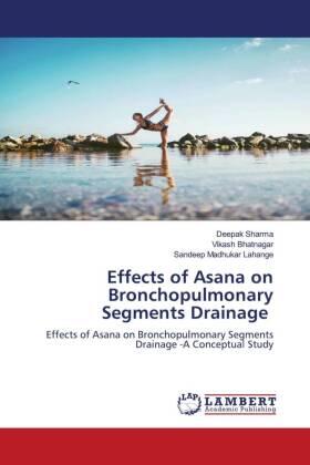 Sharma / Bhatnagar / Lahange |  Effects of Asana on Bronchopulmonary Segments Drainage | Buch |  Sack Fachmedien