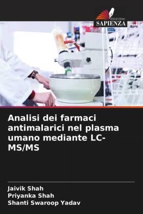 Shah / Yadav |  Analisi dei farmaci antimalarici nel plasma umano mediante LC-MS/MS | Buch |  Sack Fachmedien