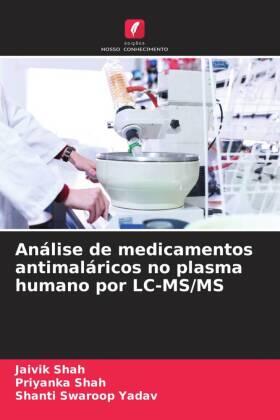 Shah / Yadav |  Análise de medicamentos antimaláricos no plasma humano por LC-MS/MS | Buch |  Sack Fachmedien