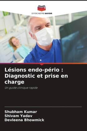 Kumar / Yadav / Bhowmick |  Lésions endo-pério : Diagnostic et prise en charge | Buch |  Sack Fachmedien