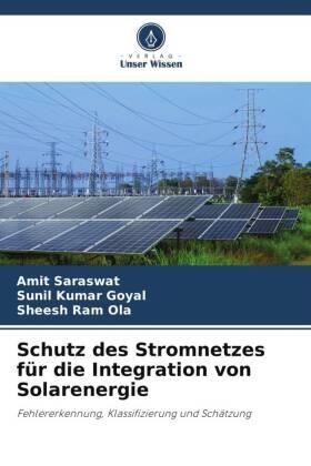 Saraswat / Goyal / Ola |  Schutz des Stromnetzes für die Integration von Solarenergie | Buch |  Sack Fachmedien