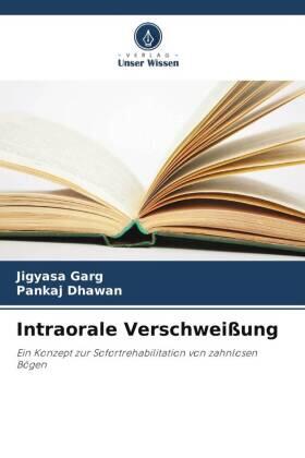 Garg / Dhawan |  Intraorale Verschweißung | Buch |  Sack Fachmedien